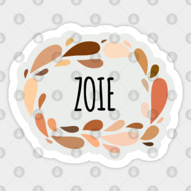 Zoie Names for Wife Daughter and Girl Zoie Sticker TeePublic